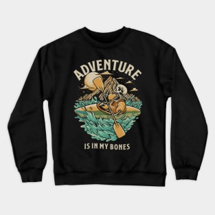 Skeleton Mountain Kayak Adventure: Adventure Is In My Bones Crewneck Sweatshirt